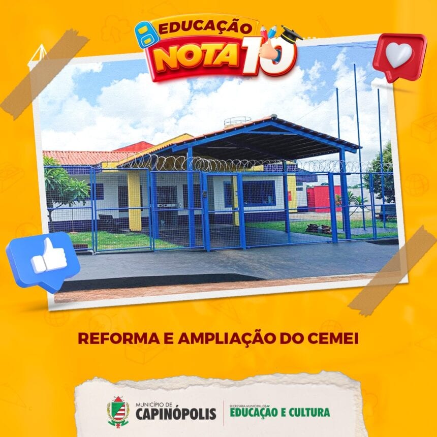 Governo de Capinópolis promove reforma e ampliação do CEMEI