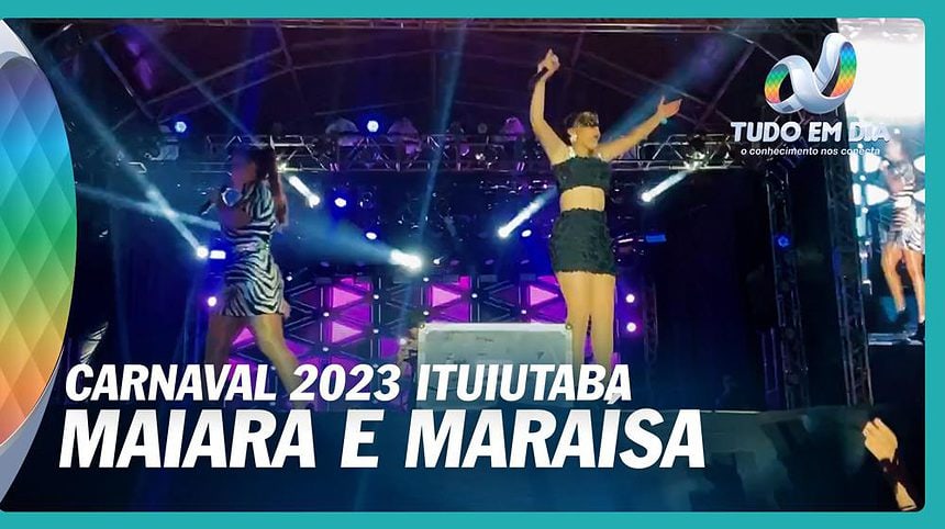 Ituiutaba Carnaval 2023 com Maiara e Maraísa