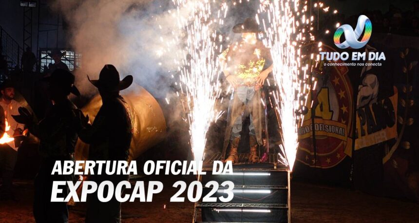 Confira como foi a abertura oficial da Expocap 2023