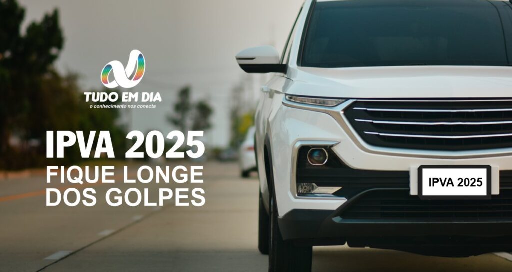 IPVA 2025 - FIQUE LONGE DOS GOLPES